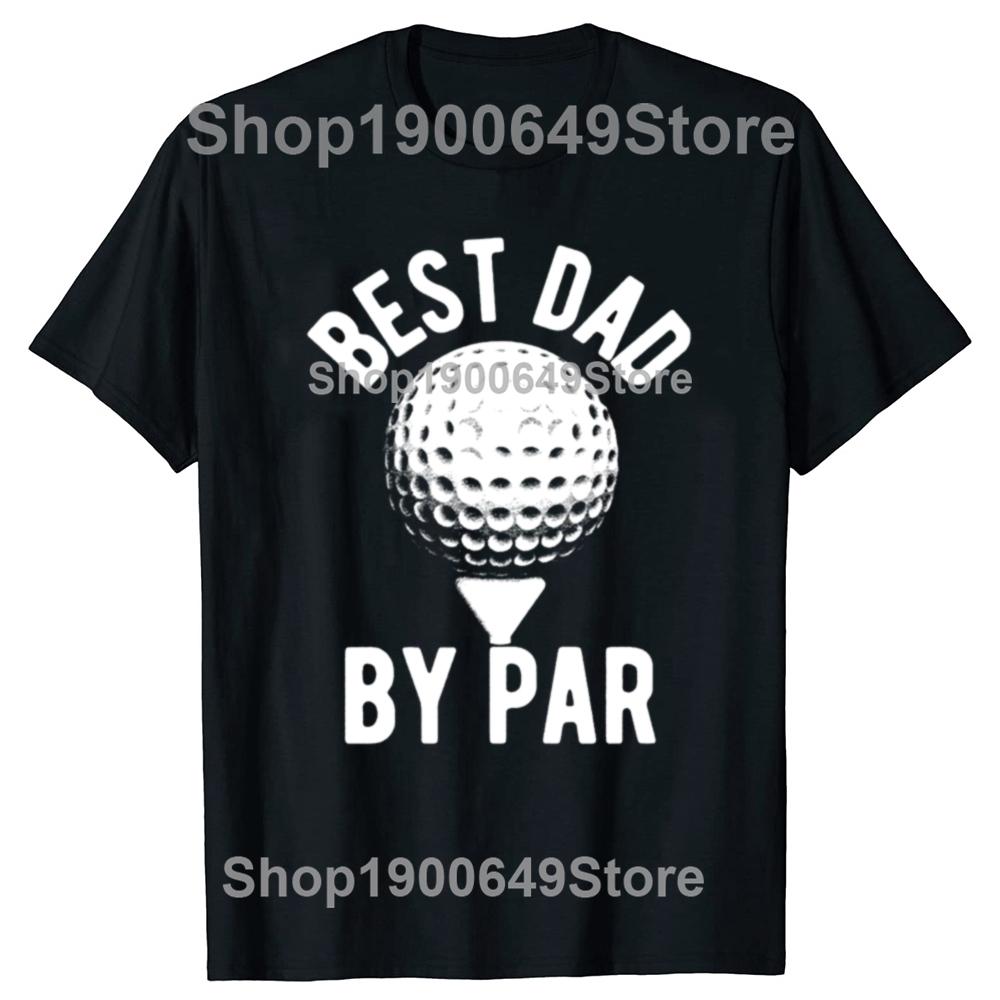 Best Dad by Par T Shirt Funny Fathers Day Golfer Golfing Graphic Cotton Streetwear Short Sleeve Harajuku Hip Hop Tshirt Men