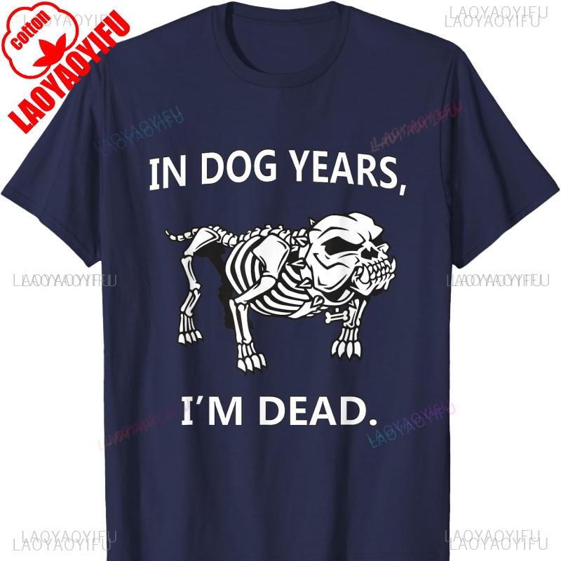 In Dog Years Im Dead Funny Sayings Cotton TShirt Great Gifts Graphic T Shirts Shirts for Women Men Y2k Top Women Clothing Tops