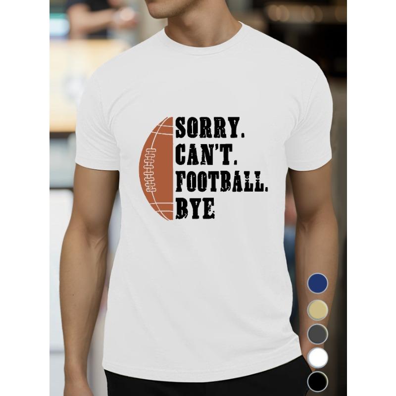 European Sizes SORRY CAN T FOOTBALL BYE Men's Short Sleeve T-shirt Summer T-shirt Top