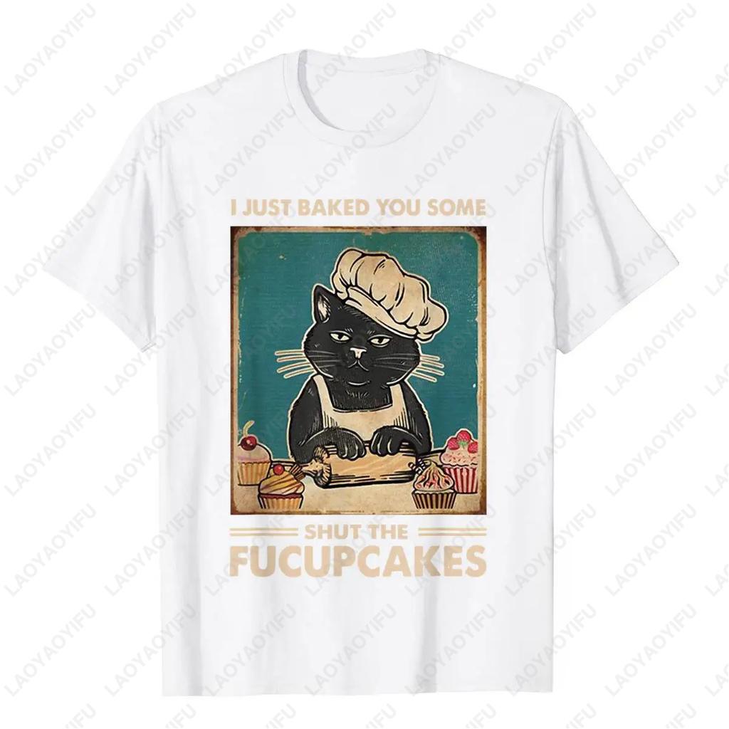 Vintage I Just Baked You Some Shut The Fucupcakes Funny Tee Cotton T Shirt Camisa Classic Simple Style Streetwear Unisex Adult