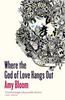 Where The God Of Love Hangs Out by Amy Bloom Paperback Book 9781847081698