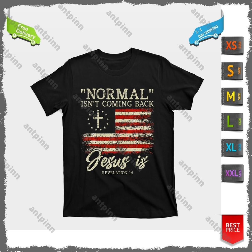 Christian Normal IsnT Coming Back Jesus Is Gift T-Shirt Unisex Unisex T-Shirt M