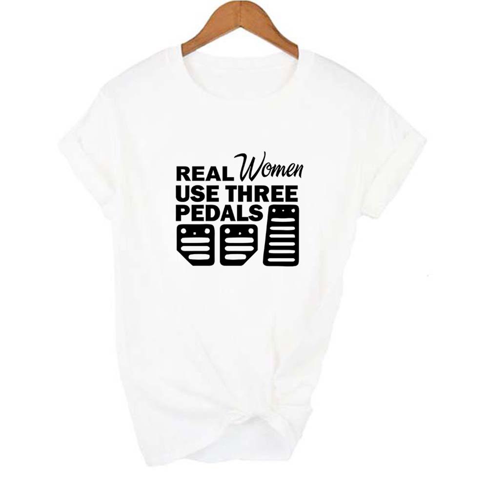 Real Women Use Three Pedals Print Women Summer T Shirt Casual Female Graphic Short Sleeve Vintage