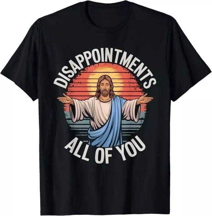 

Funny Jesus Disappointment wbr/ s All Of You Sarcastic Unisex full color T-Shirt Unisex T-Shirt S