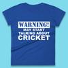 Warning May Start Talking About Cricket Funny Novelty Cricket Saying Gift Womens Tee T Shirt Mens Tops Unisex Top