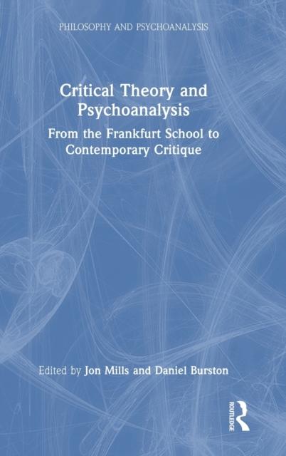 The Critical Theory and Psychoanalysis : From the Frankfurt School To Contemporary Critique Book