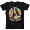 Jesus I Never Said That Humorous Hilarious Funny Gift Tee Black T Shirt 383
