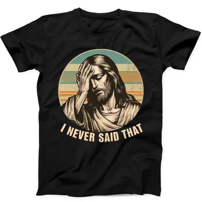 Jesus Ich Habe Das Nie Gesagt Humorvoll Urkomisch Lustig Geschenk T-Shirt Schwarz 383