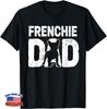 Funny Frenchie Dad Dog Lover French Bulldog Father Dog Owner Gift Unisex T-Shirt