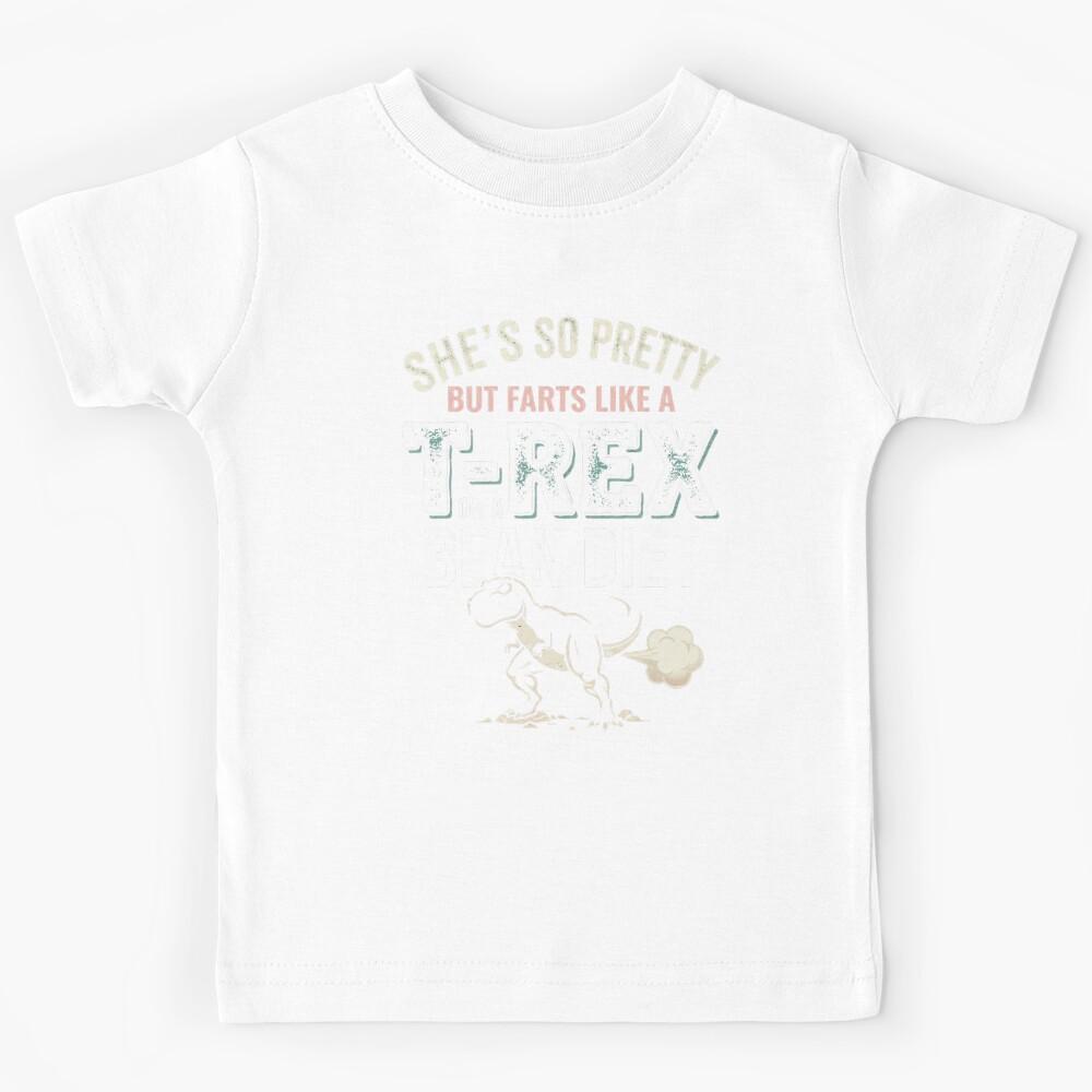 She’s So Pretty But Farts Like a T Rex – Funny Dinosaur Kids T-Shirt 120