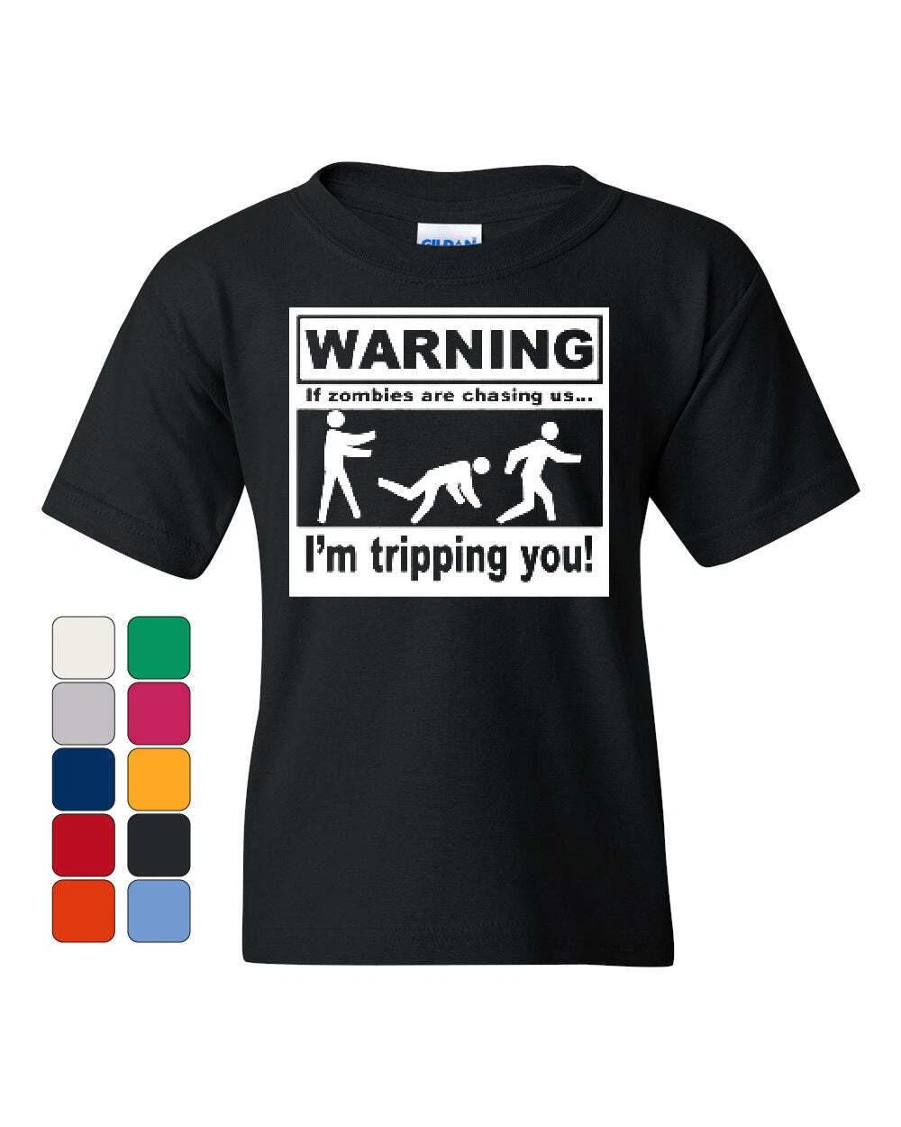 

WARNING If Zombies Are Chasing Us I m Tripping You Youth kids boys T-Shirt 100