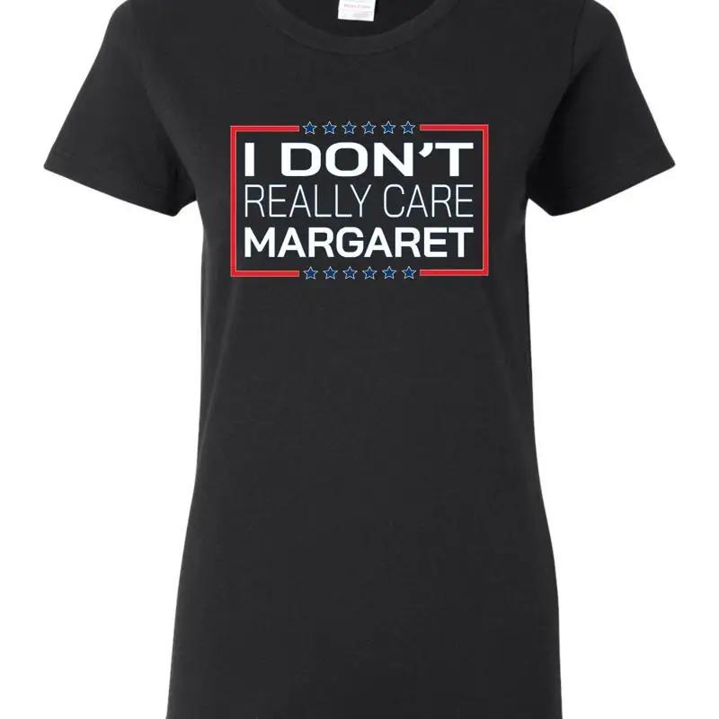 I Dont Really Care Margaret Funny JD Vance Womens T Shirt