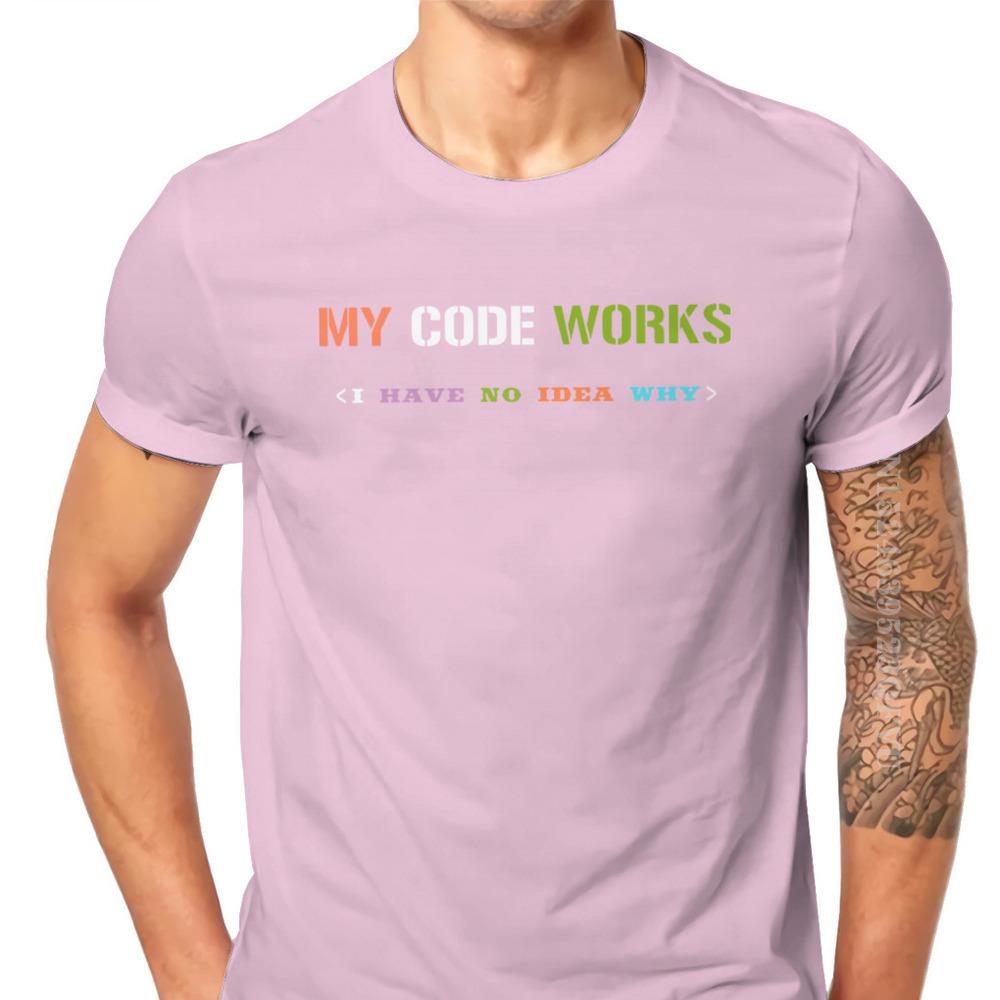 Software Developer IT Programmer Geek Tshirts For Men My Code Works I Have No Idea Why Men T Shirts Gifts OutdoorWear Big Size