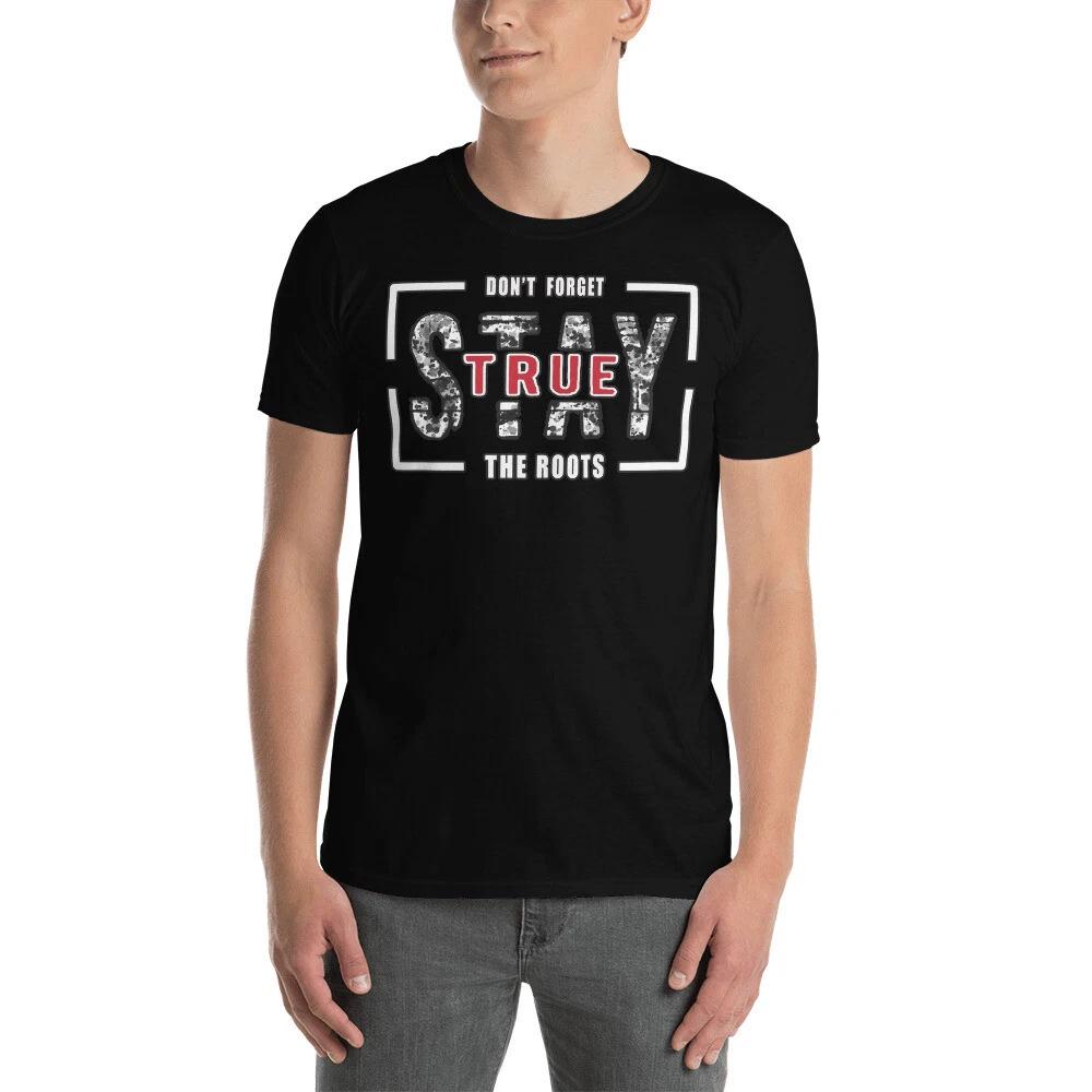 STAY TRUE DON T FORGET YOUR ROOTS COOL GRAPHIC Short-Sleeve Unisex T-Shirt 3XL