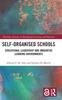 The Self-Organised Schools : Educational Leadership and Innovative Learning Environments Book