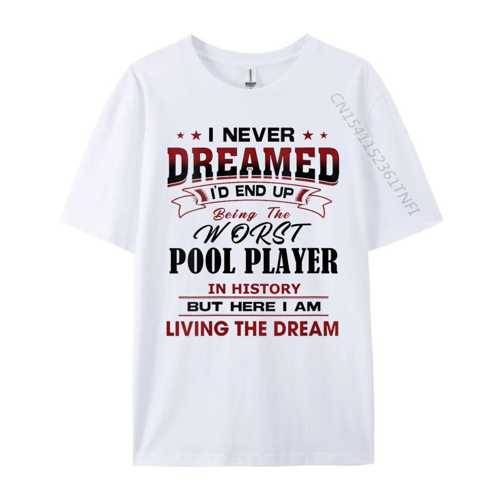 Womens Worst POOL PLAYER In History Unique Novelty Idea New T Shirt Funny TShirt Graphic Tee Shirt