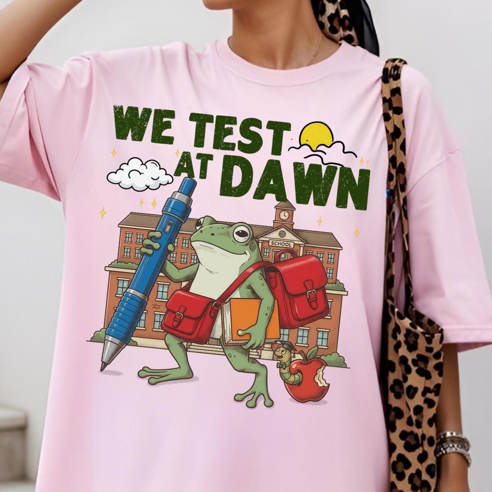 Test Day Teacher Frog, Funny We Test At Dawn Tshirt, Exam Day Shirt, Last Day Of School, End of Year Teacher Gift, Classroom Motivation M