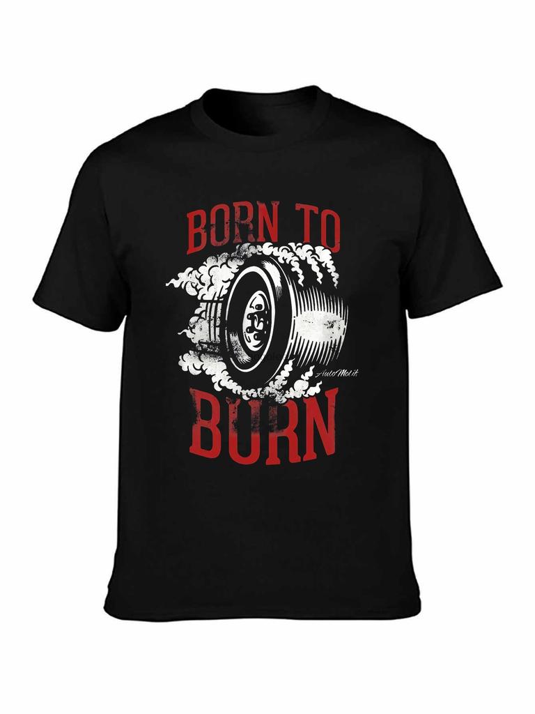 Born To Burn Drift Car T Shirt for Men Tees Birthday Pure Cotton Clothing Plus Size Novelty ONeck Short Sleeves TShirts