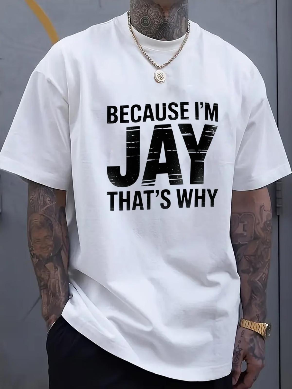 Men S Casual T-Shirt Black BECAUSE I M JAY THAT S WHY Print for Daily Wear XXL