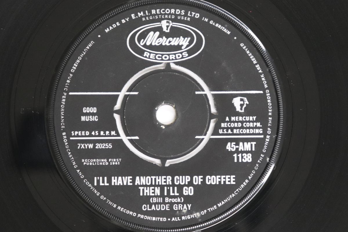

7inch Record CLAUDE GRAY - I ll Have Another Cup Of Coffee The 45AMT1138 MERCURY 1961 UK Pop Used
