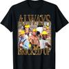 Always Bricked Up Funny Builder Construction Meme Joke T-Shirt