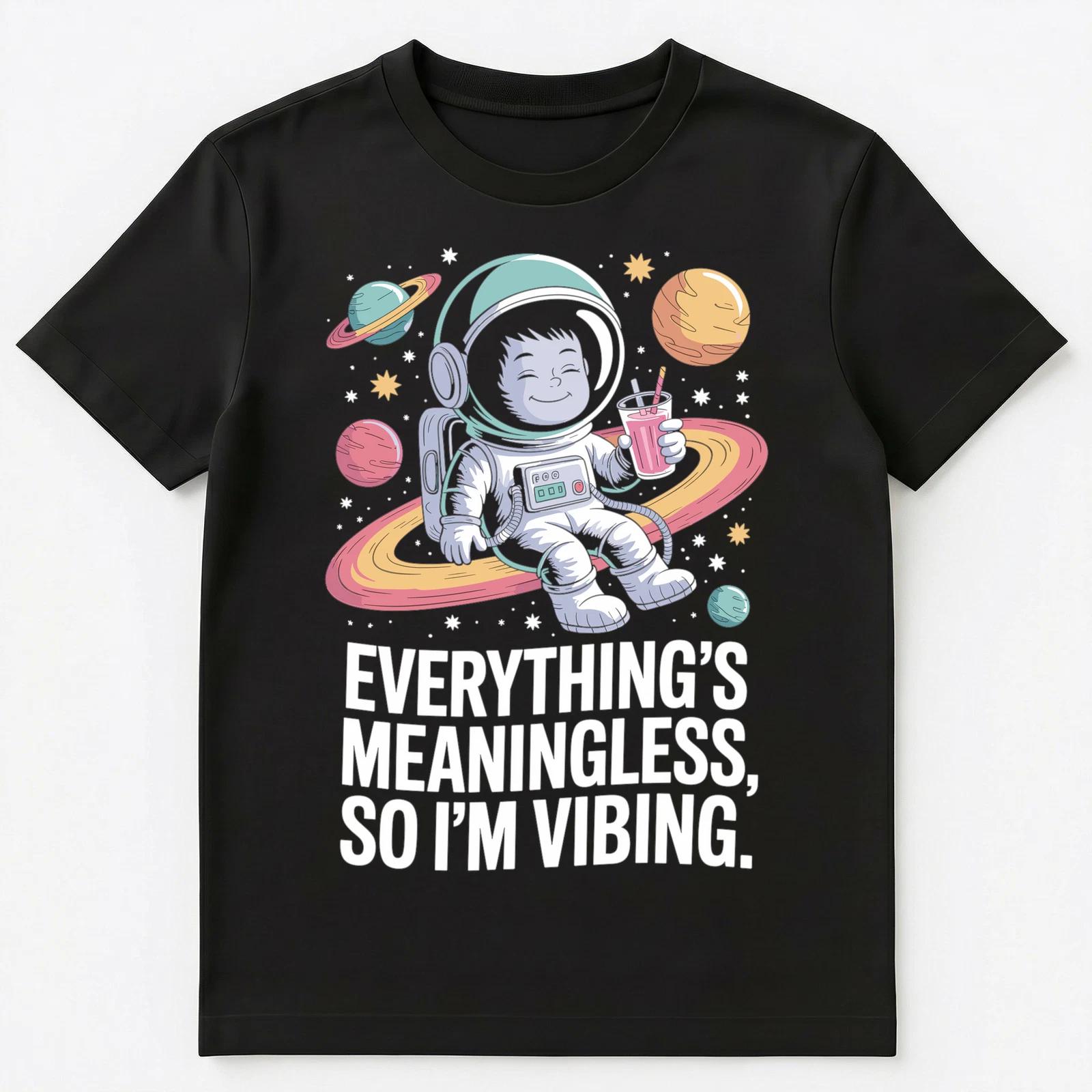 

Existential Chill Nihilism Humor Zen Relax Cosmic Vibe Unisex T-Shirt 2XL