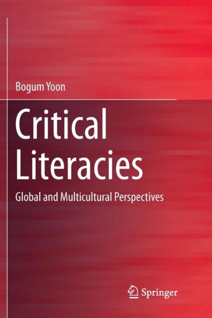 The Critical Literacies : Global and Multicultural Perspectives Book