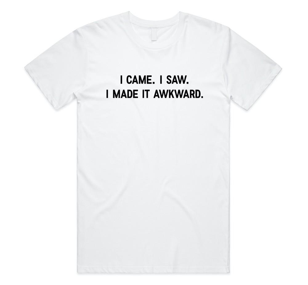 

I Came I Saw I Made It Awkward T-shirt Tee Funny Gift Sarcasm Nerd Geek 4XL