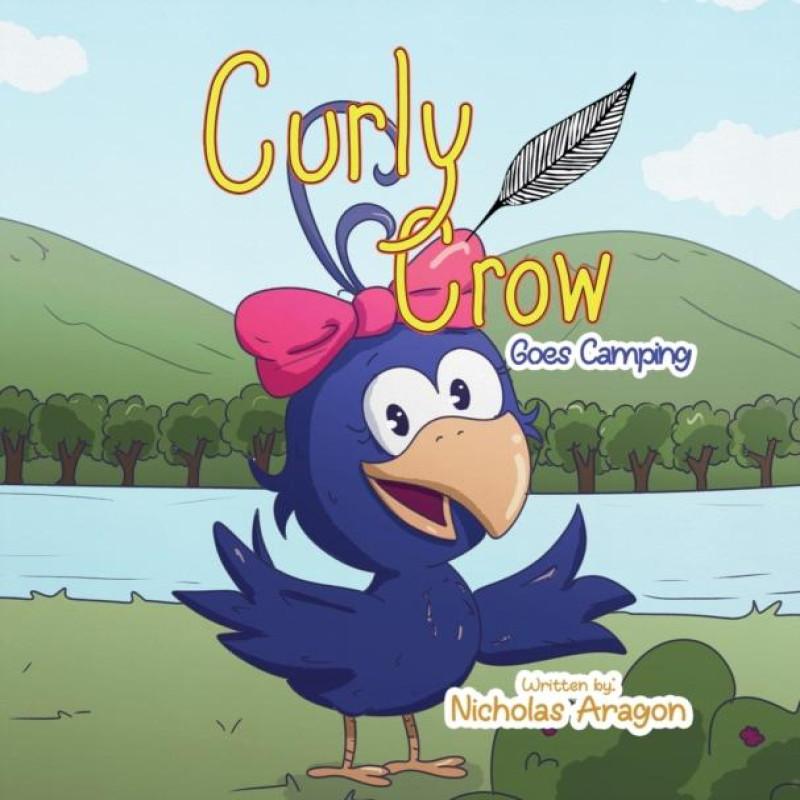 Curly Crow Goes Camping by Nicholas Aragon Hardback Book 9781957701011