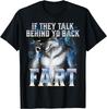 Wenn sie hinter deinem Rücken reden Furz T-Shirt