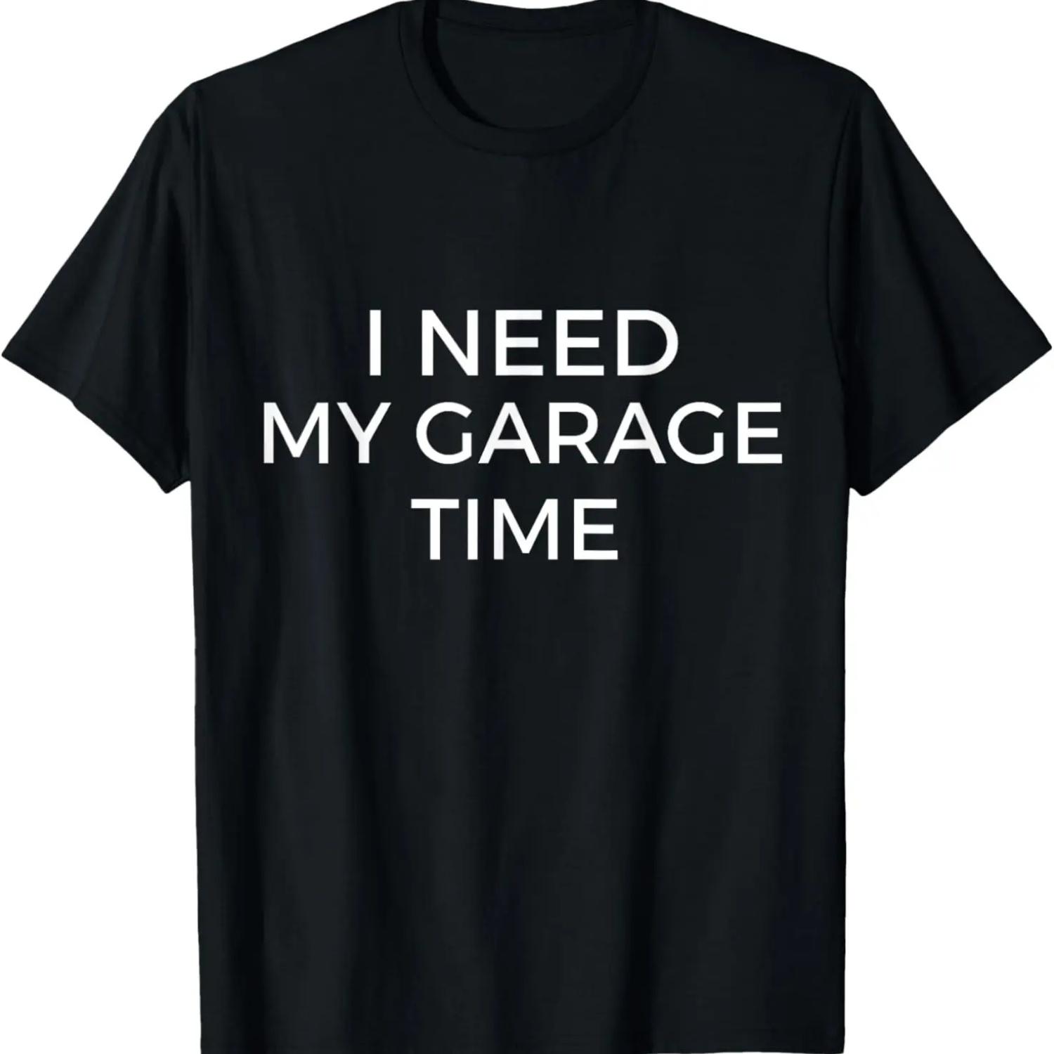 

I Need My Garage Time T-Shirt - Funny Dads Novelty Shirt XXXXXL чорний