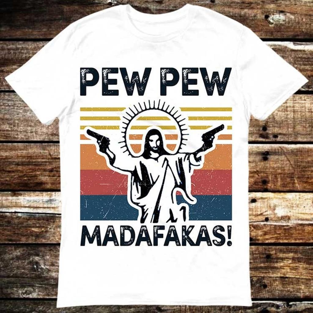 Pew Pew Madafakas Jesus Religous Joke T Shirt Meme Gift Shirt Funny Tee Vintage Style Aesthetic Unisex Gamer Cult Movie Music 6007