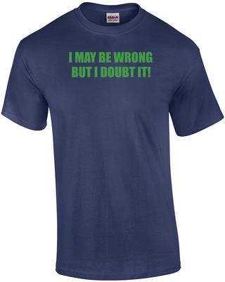 Ich kann mich irren, aber ich bezweifle es T-Shirt