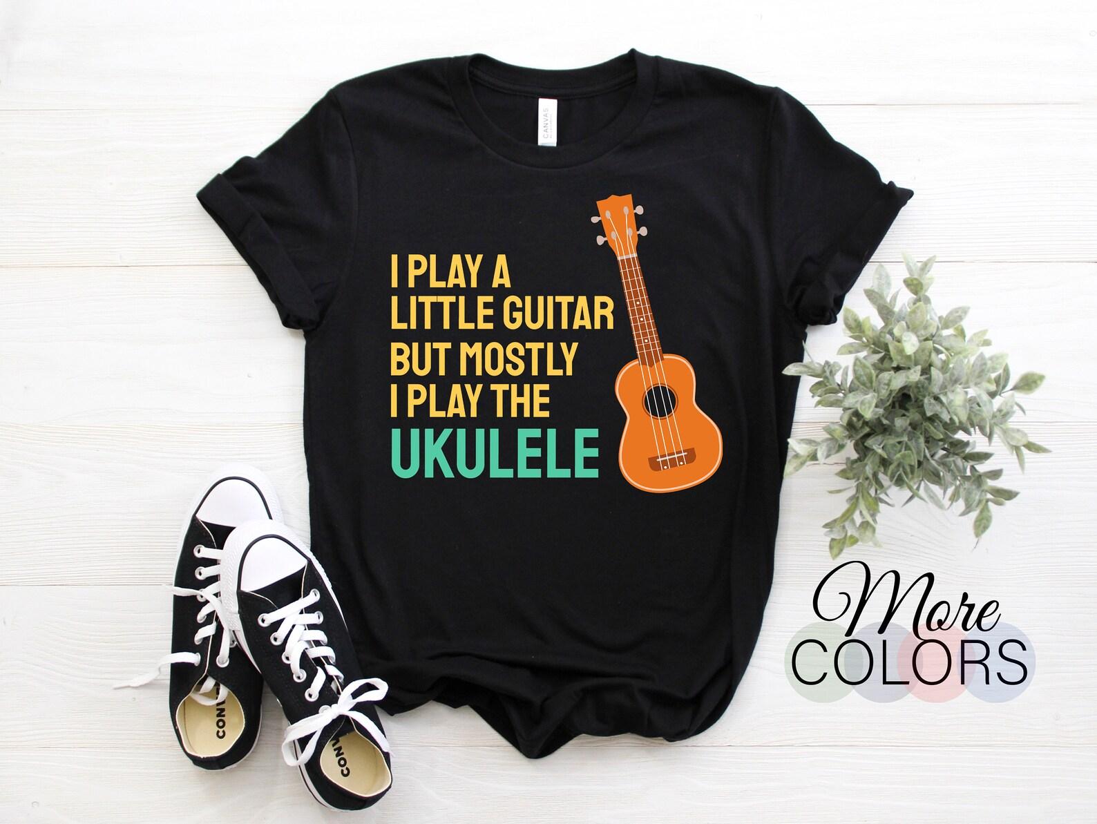 I Play A Little Small Guitar Uke Ukulele Player Ukulelist Music Guitarist Gift Funny T-Shirt, Ukulele Music Lover Birthday Present Outfit, 120