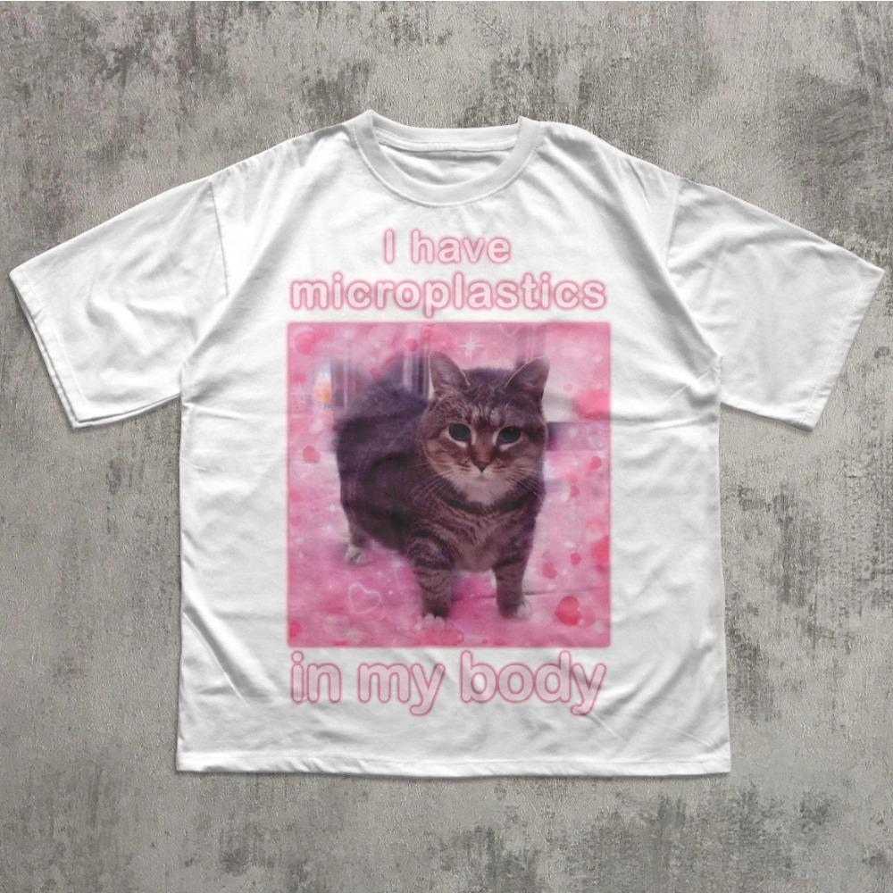 I Have Microplastics in my Body Funny Cat Meme Tshirt Gift for Women Ironic Cats Shirt Stupid Silly Gifts M