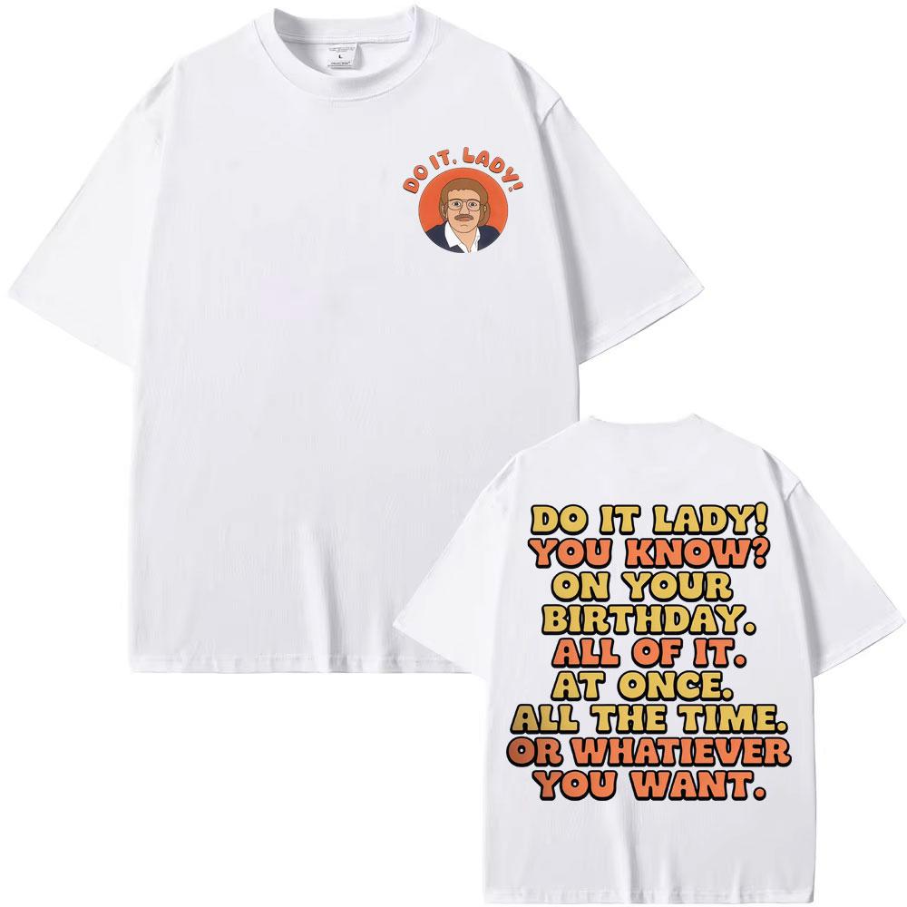 Lustiges Do It Lady Chit Meme Flaches T-Shirt, Herren- und Damenbekleidung, Premium-Baumwoll-T-Shirt, Hip-Hop-Humor Street T-Shirt