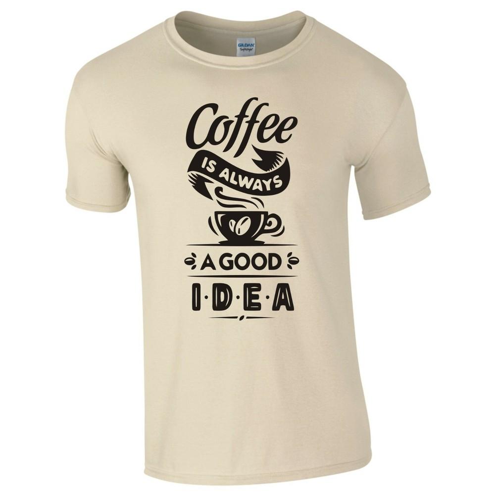 Funny Coffee Is Always A Good Idea Tshirt