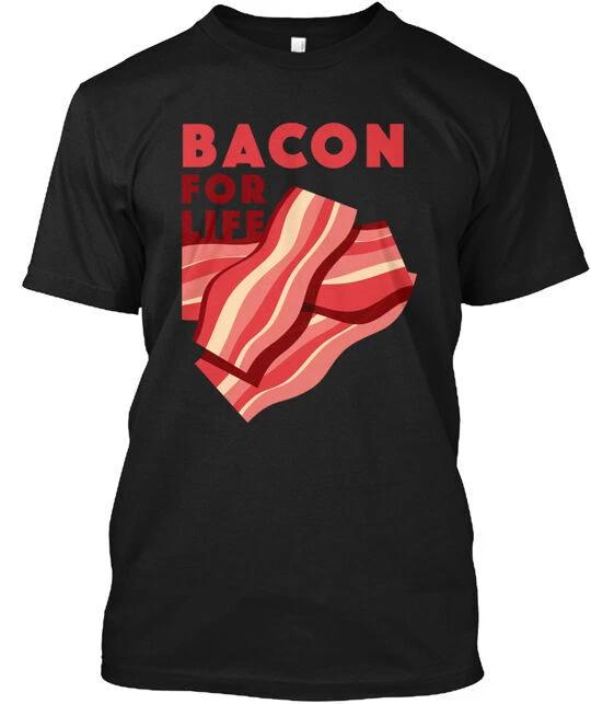 Bacon For Life T-Shirt Made In the USA Size S To 5XL