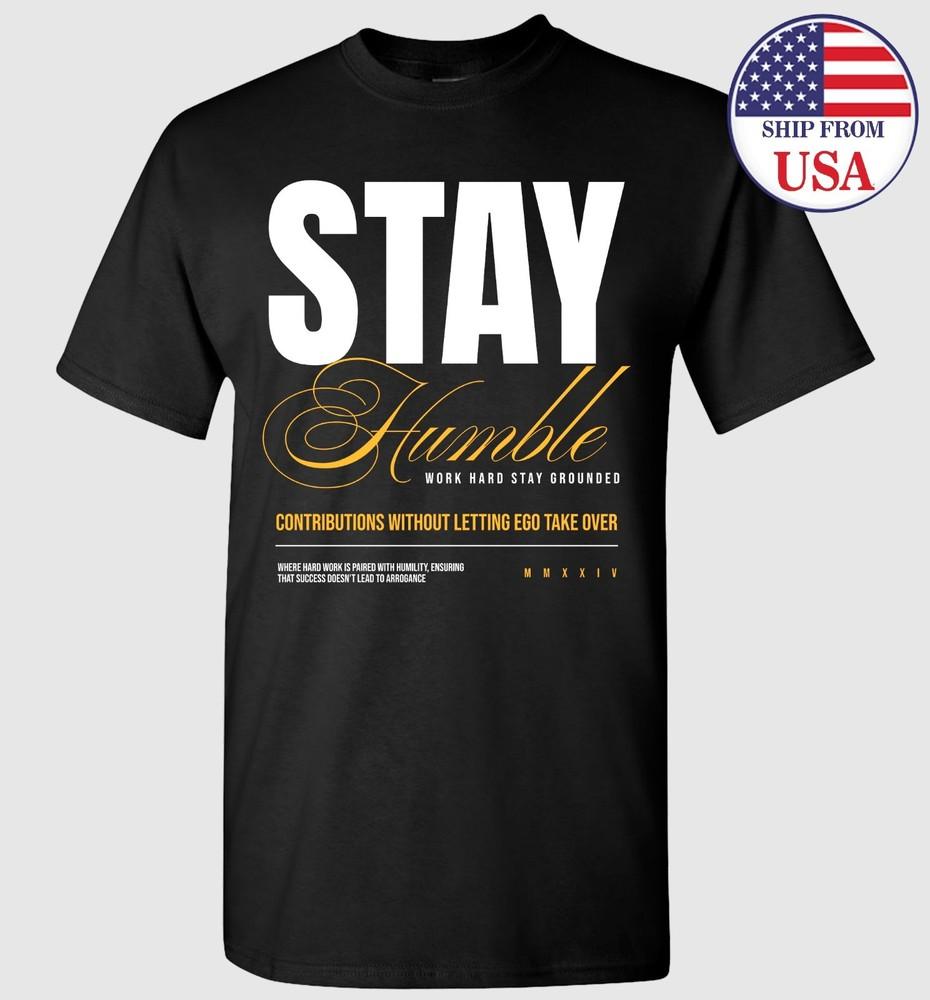 Motivational Stay Humble Work Hard T-shirt