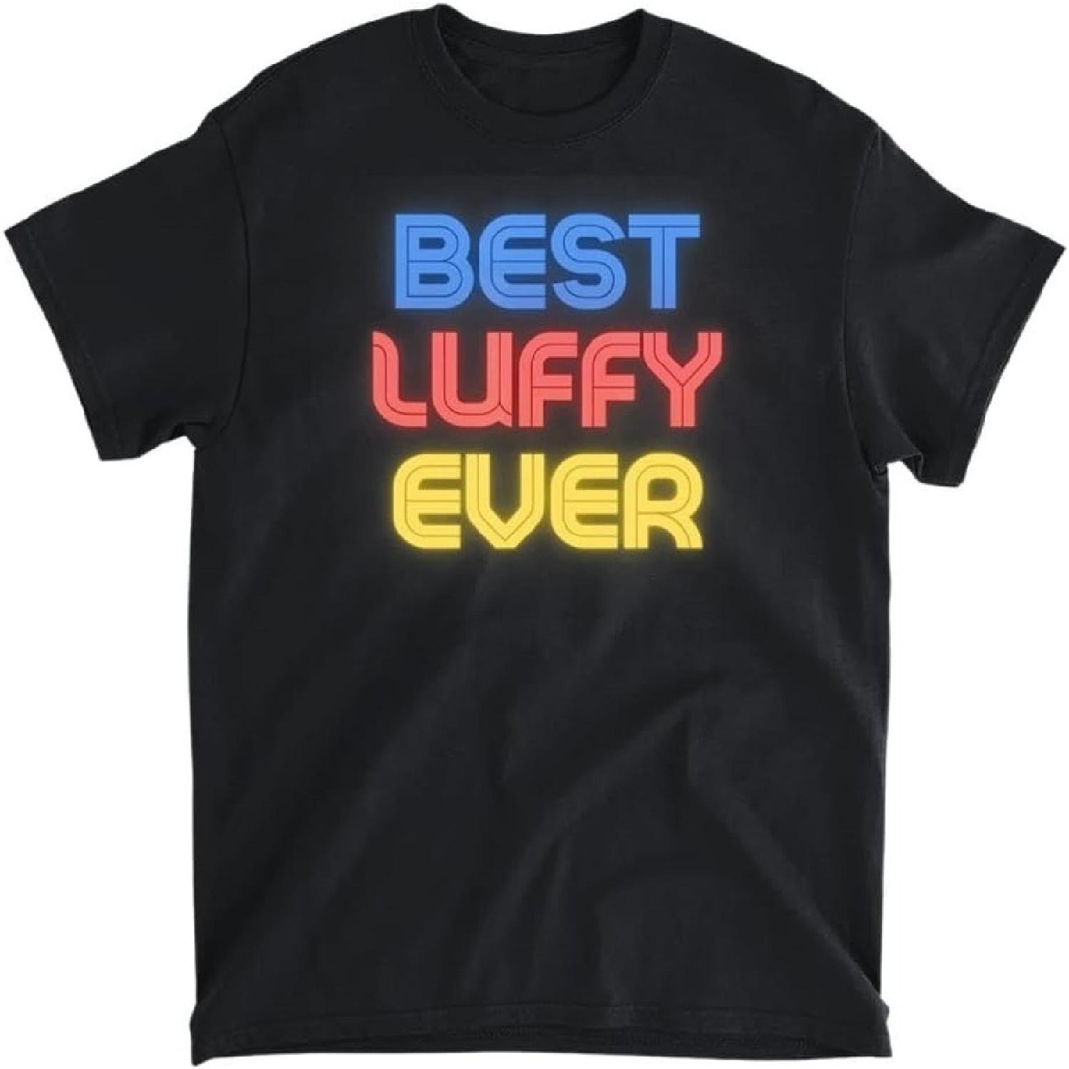 Best Luffy Ever - Funny Luffy Name Luffy T-Shirt, Long Sleeve Shirt, Sweatshirt, Hoodie Unisex Adult Size Made in Canada S