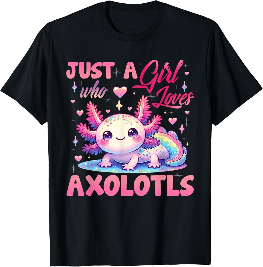 Cute Axolotl Just A Girl Who Loves Axolotls Girls T-Shirt Mens Womens Tees Top
