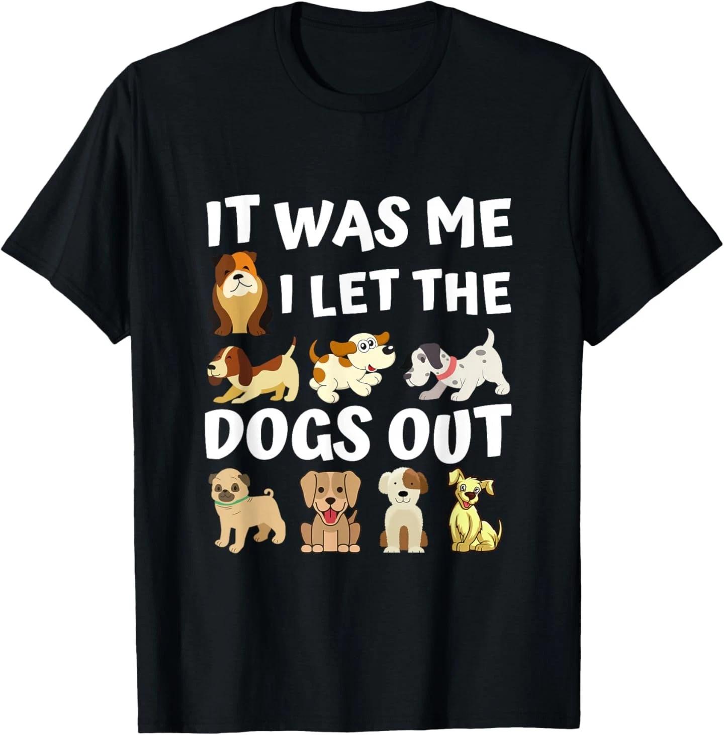 

Dog Lover Present - It was Me I let the Dogs Out - Funny Dog T-Shirt M