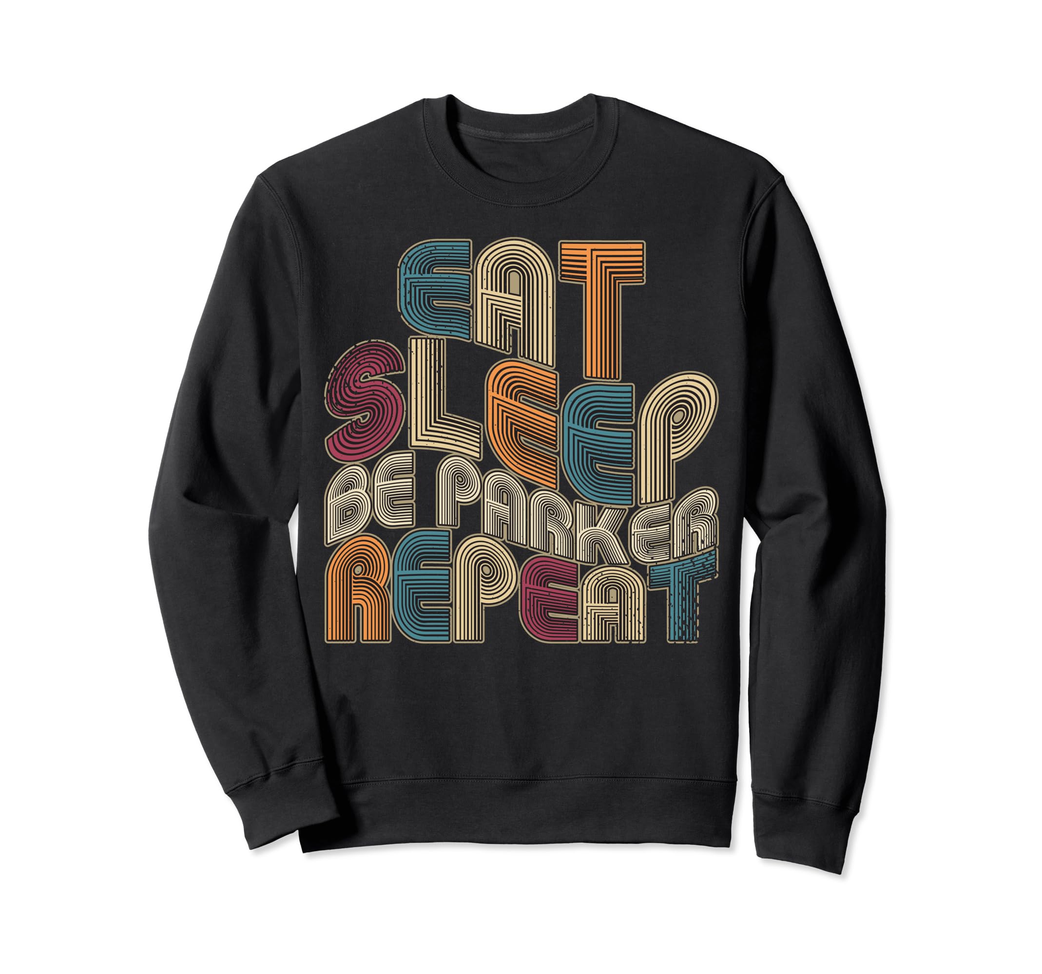 

Eat Sleep Be Parker Repeat Funny Groovy Retro Parker Sweatshirt