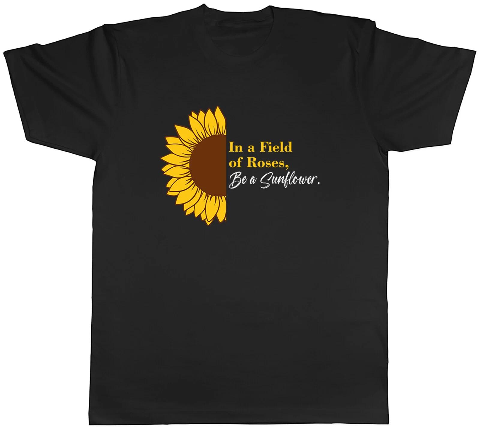 In a Field of Roses Mens T-Shirt Be a Sunflower Tee Gift XS