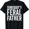Groovy Somebody's Feral Father Men Fathers Day Funny Dad T-Shirt