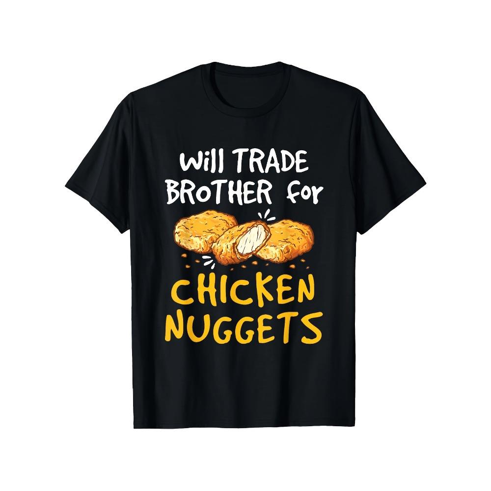 

Funny fast food t-shirts that are willing to trade brothers for chicken nuggets S