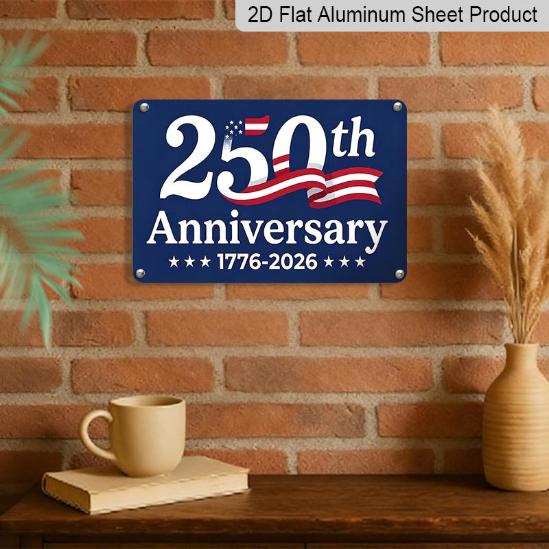 2D Flat, 1pc "250th Anniversary 1776-2026" USA Patriotic Aluminium Sign 12x8 Inch - Blue Red White American Flag Design, USA 250th Independence Day