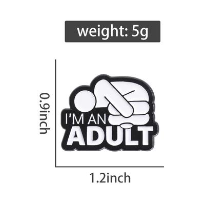 I'M AN ADULT Enamel Pins Custom Mental Health Brooches Lapel Badges Punk Funny Song Lyrics Jewelry Gift for Friends