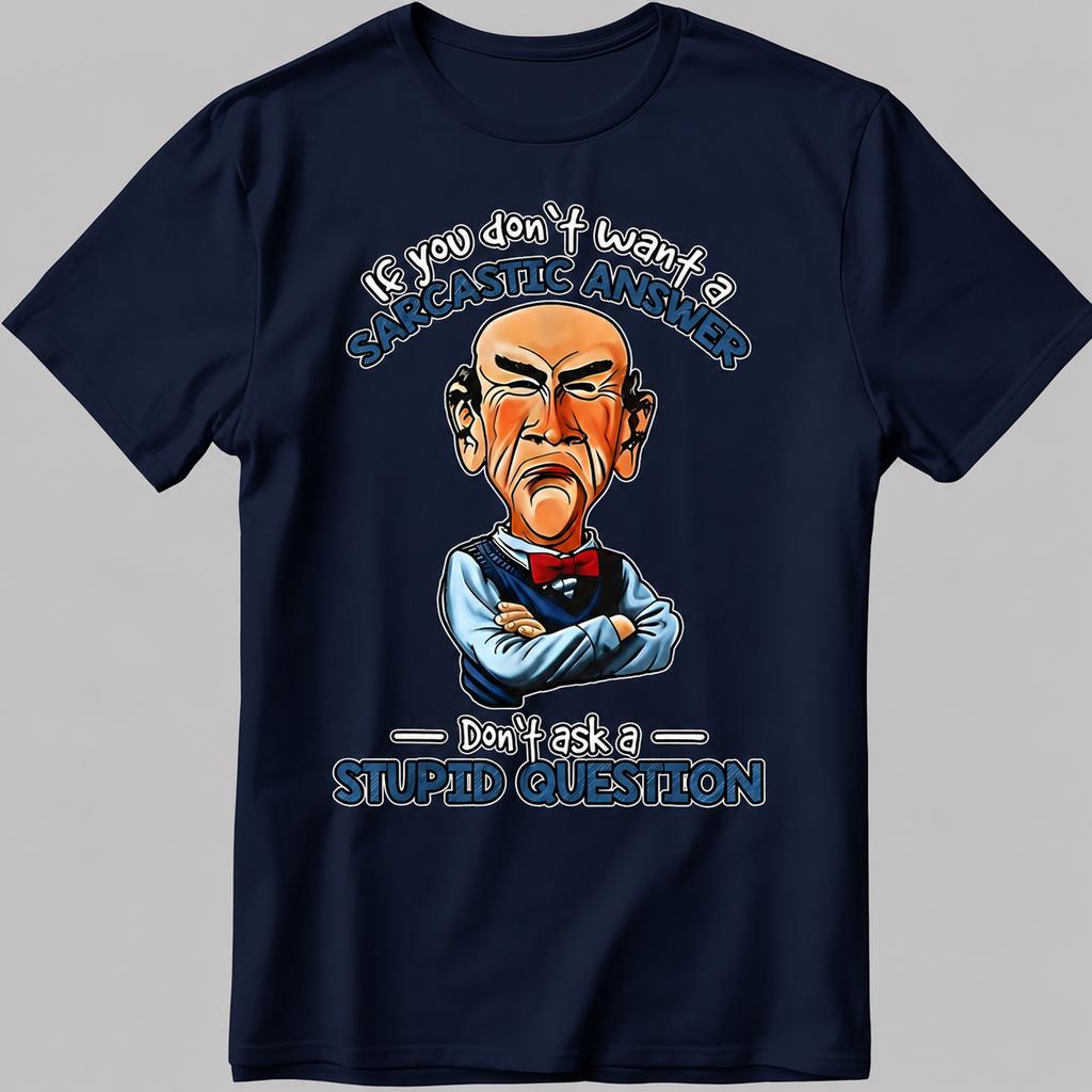 Jeff Dunham If You Dont Want A Sarcastic Answer Unisexs Clothing Unisexs T Shirt Highquality Summer Y2K Streetwear