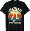Vintage Irrational But Well Rounded Pi Day Nerd Math Teacher Gift Unisex T-Shirt